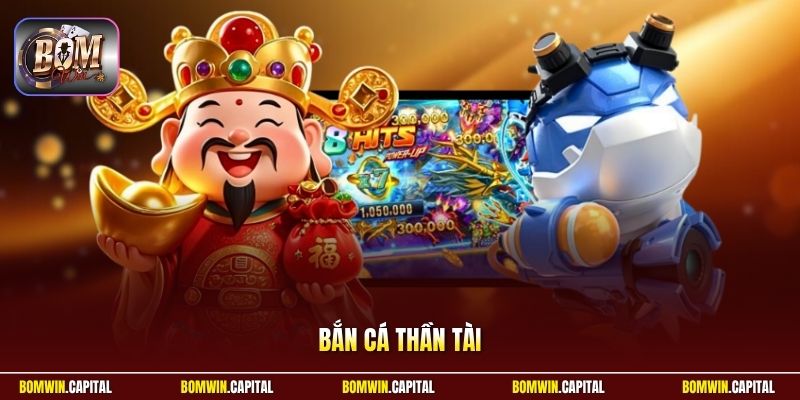 Bắn Cá Thần Tài Bomwin – Kinh Nghiệm Săn Thưởng Thực Tế 