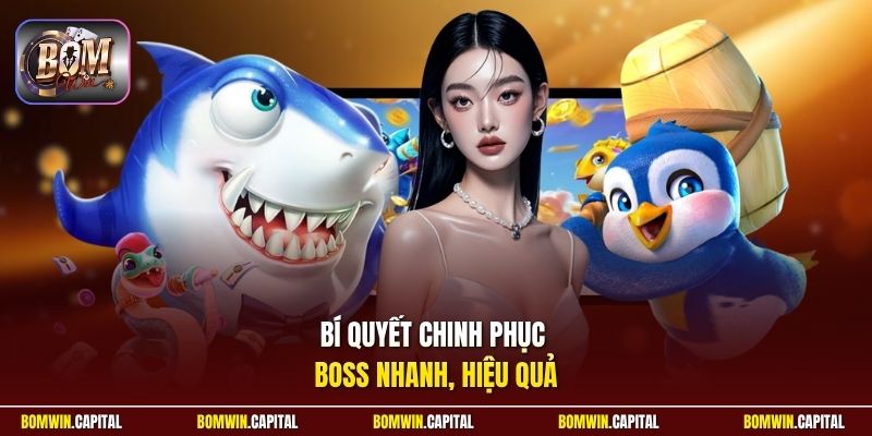 Bí quyết chinh phục boss nhanh, hiệu quả