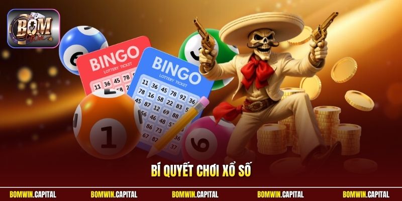 Bí Quyết Chơi Xổ Số - Tăng Cơ Hội Trúng Lớn Khi Giải Trí