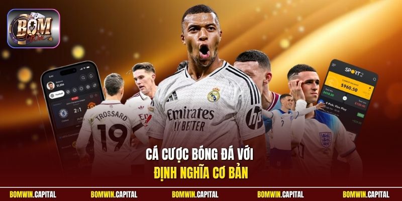 Cá cược bóng đá với định nghĩa cơ bản