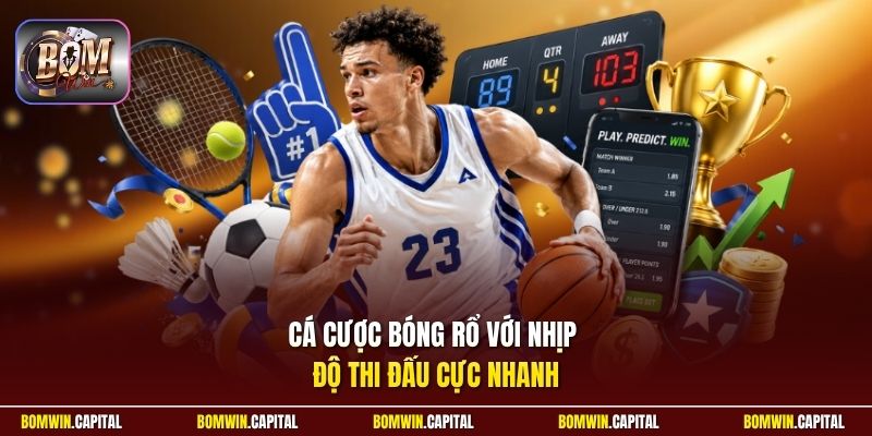 Cá cược bóng rổ với nhịp độ thi đấu cực nhanh