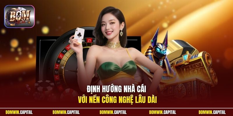 Định hướng nhà cái với nền công nghệ lâu dài