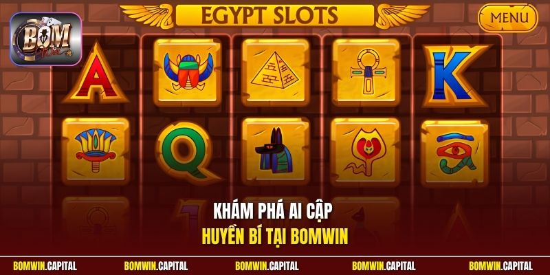 Khám phá Ai Cập Huyền Bí tại Bomwin