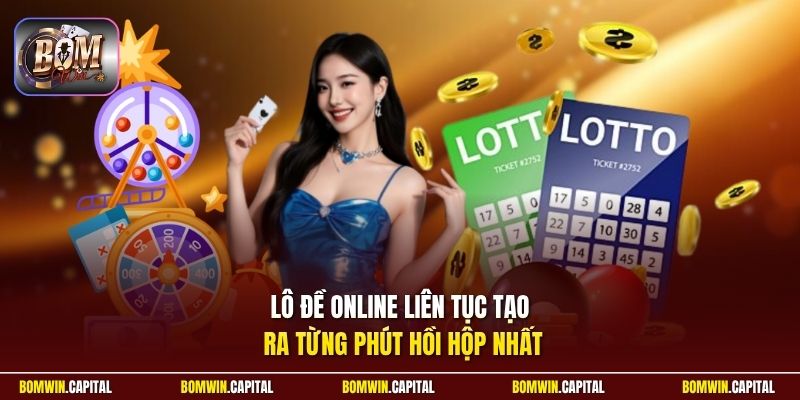 Lô đề online liên tục tạo ra từng phút hồi hộp nhất