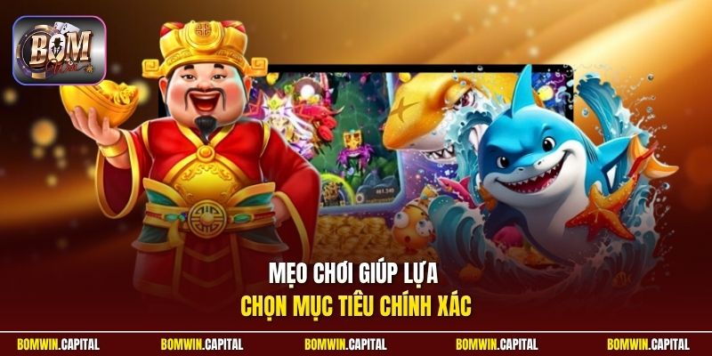 Mẹo chơi giúp lựa chọn mục tiêu chính xác