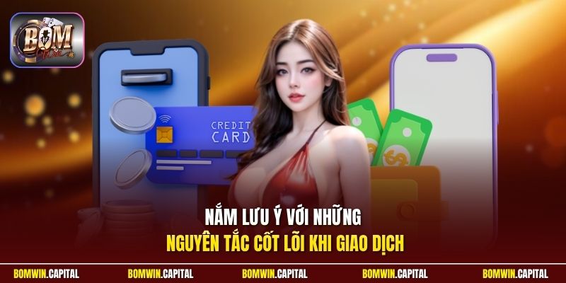 Nắm lưu ý với những nguyên tắc cốt lõi khi giao dịch