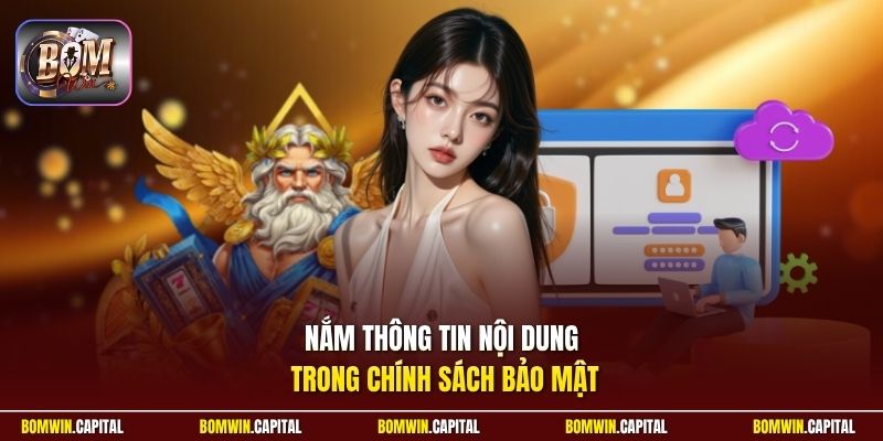 Nắm thông tin nội dung trong chính sách bảo mật