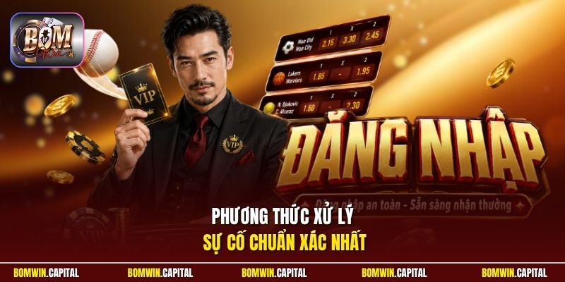 Phương thức xử lý sự cố chuẩn xác nhất