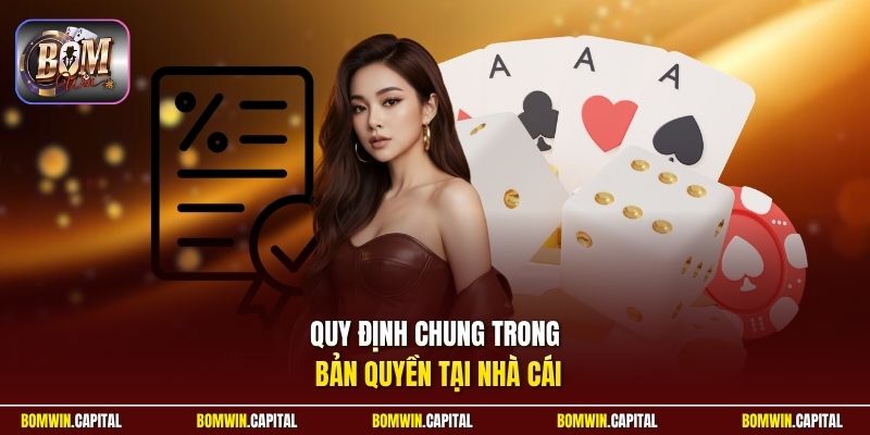 Quy định chung trong bản quyền tại nhà cái
