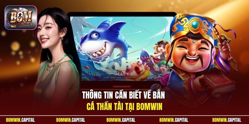 Thông tin cần biết về bắn cá Thần Tài tại Bomwin 