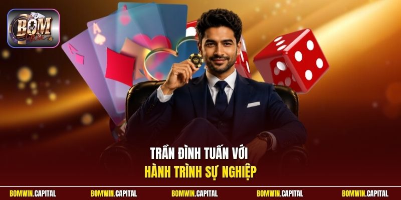 Trần Đình Tuấn với hành trình sự nghiệp