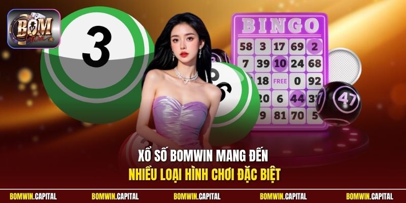 Xổ số Bomwin mang đến nhiều loại hình chơi đặc biệt